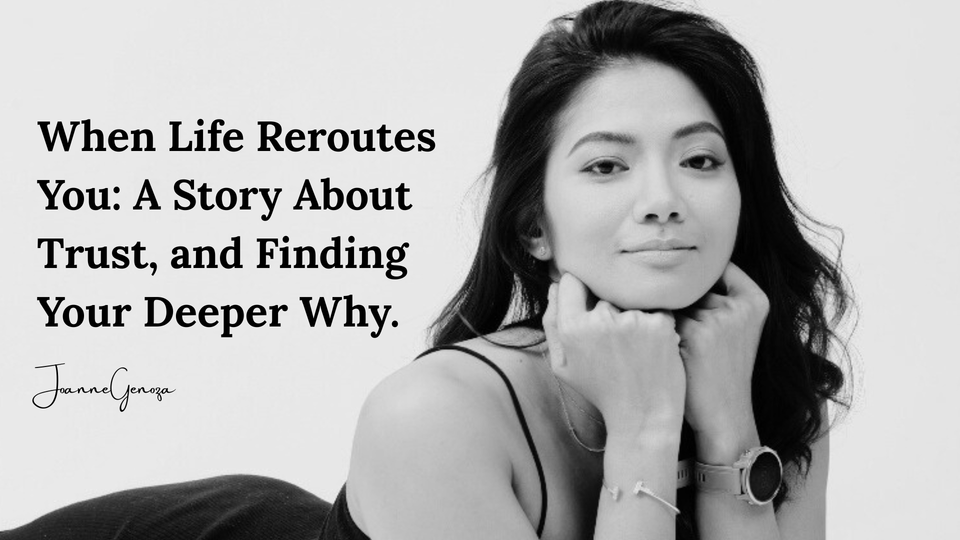 When Life Reroutes You: A Story About Trust, and Finding Your Deeper Why