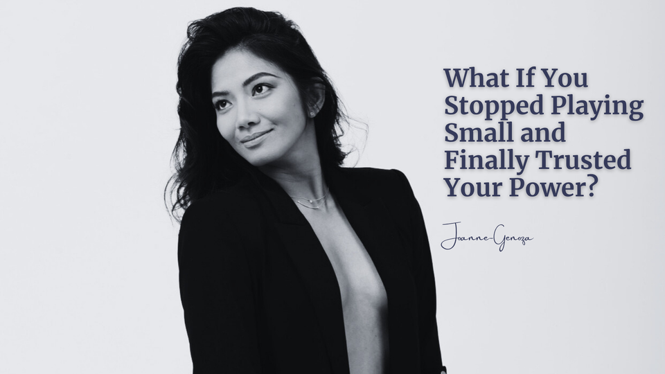 What If You Stopped Playing Small and Finally Trusted Your Power?