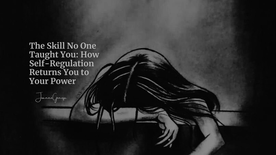 The Skill No One Taught You: How Self-Regulation Returns You to Your Power